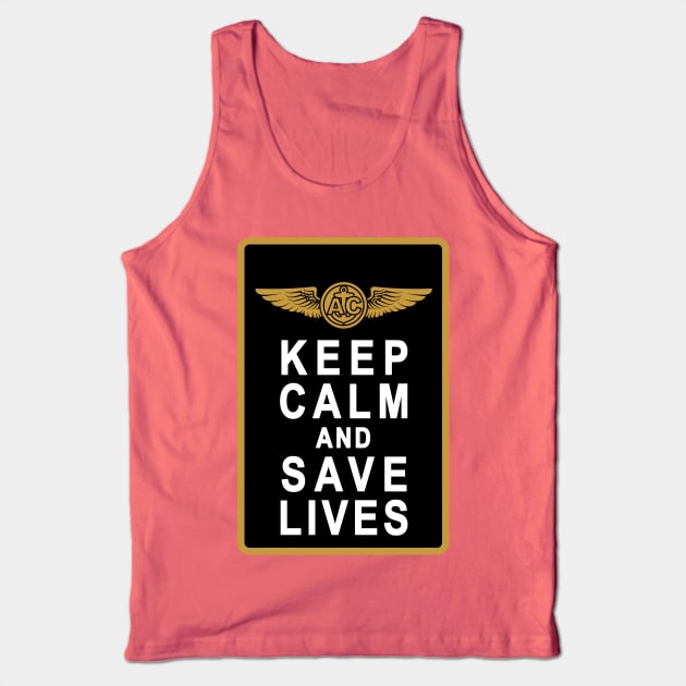 Keep Calm and Save Lives Tank Top by aircrewsupplyco